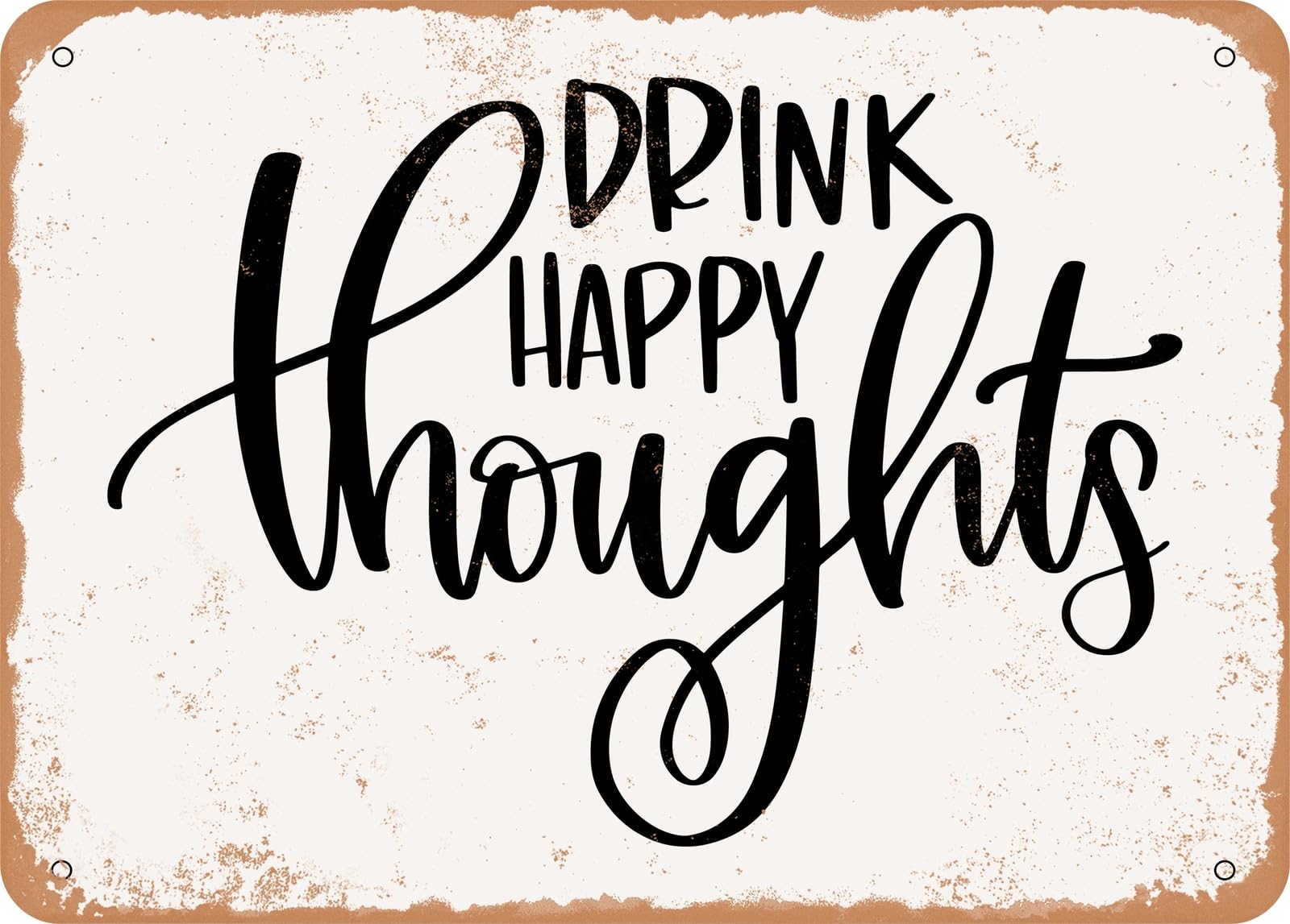Miaomansenstore Metal Sign - Drink Happy Thoughts - 6 - Vintage Look Sign Home Decor