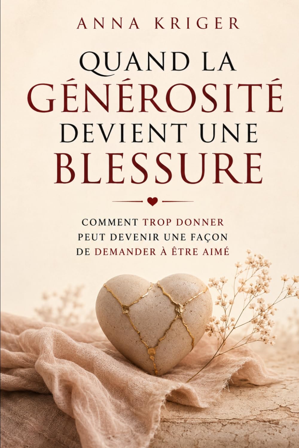 QUAND LA GÉNÉROSITÉ DEVIENT UNE BLESSURE: COMMENT TROP DONNER PEUT DEVENIR UNE FAÇON DE DEMANDER À ÊTRE AIMÉ