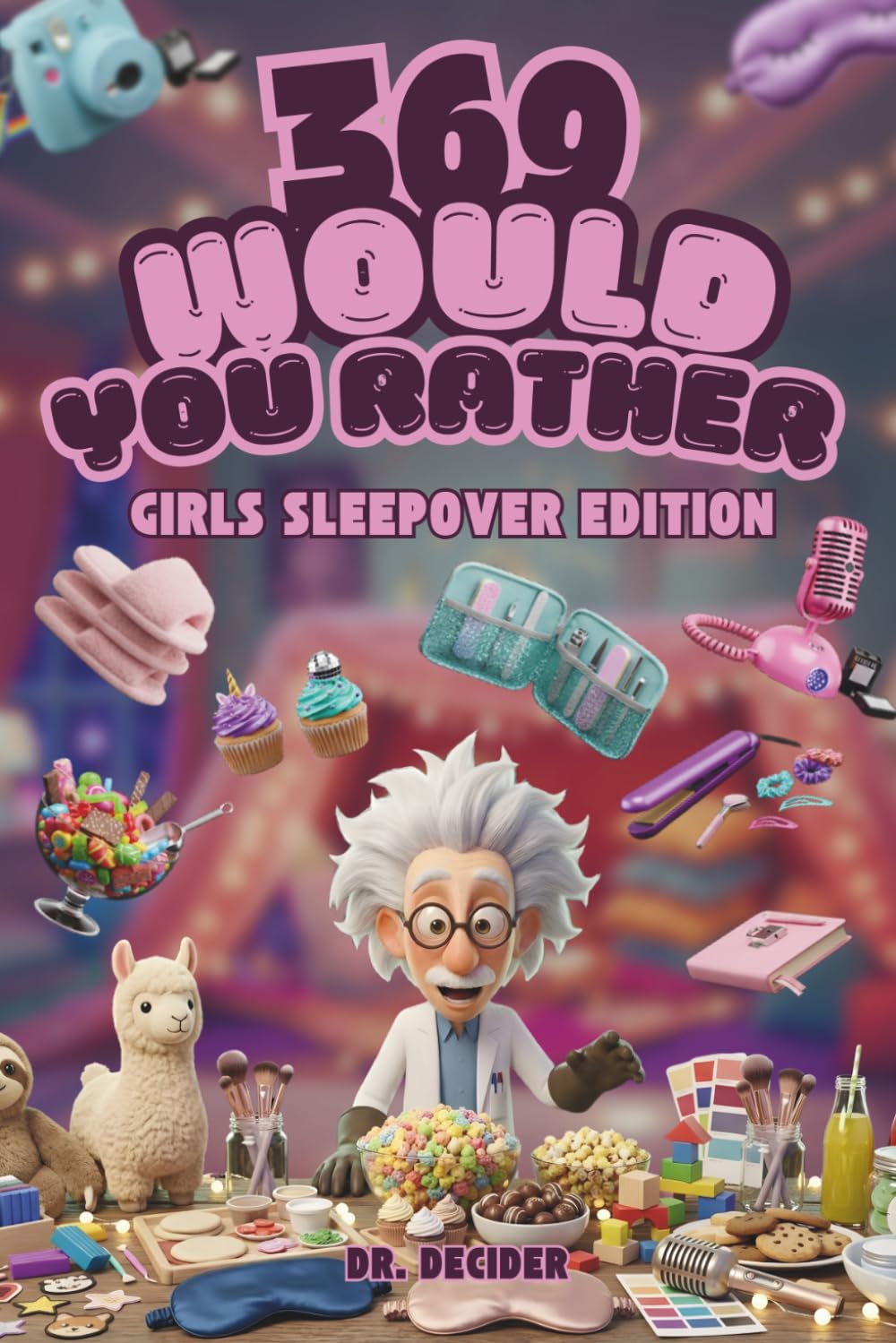 369 Would You Rather Girls Sleepover Edition: Hilarious Slumber Party Games, Screen Free Icebreakers, and Fun Questions for Tween Girls Ages 8-12 to Laugh, Bond, and Make Memories