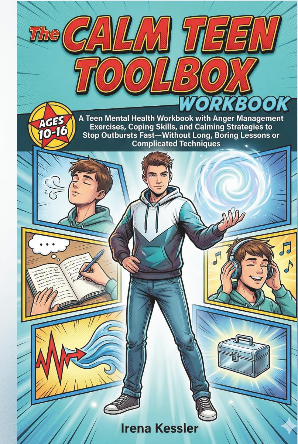 The CALM TEEN TOOLBOX: A Teen Mental Health Workbook with Anger Management Exercises, Coping Skills, and Calming Strategies to Stop Outbursts ... (The Everyday Success Skills Series)
