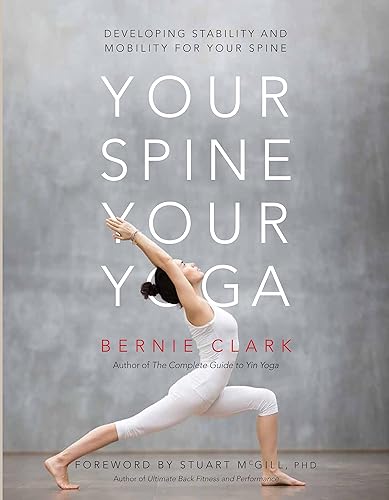 Your Spine, Your Yoga: Developing stability and mobility for your spine (Your Spine, Your Yoga, 3)