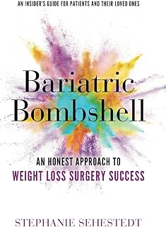 Bariatric Bombshell: An Honest Approach to Weight Loss Surgery Success