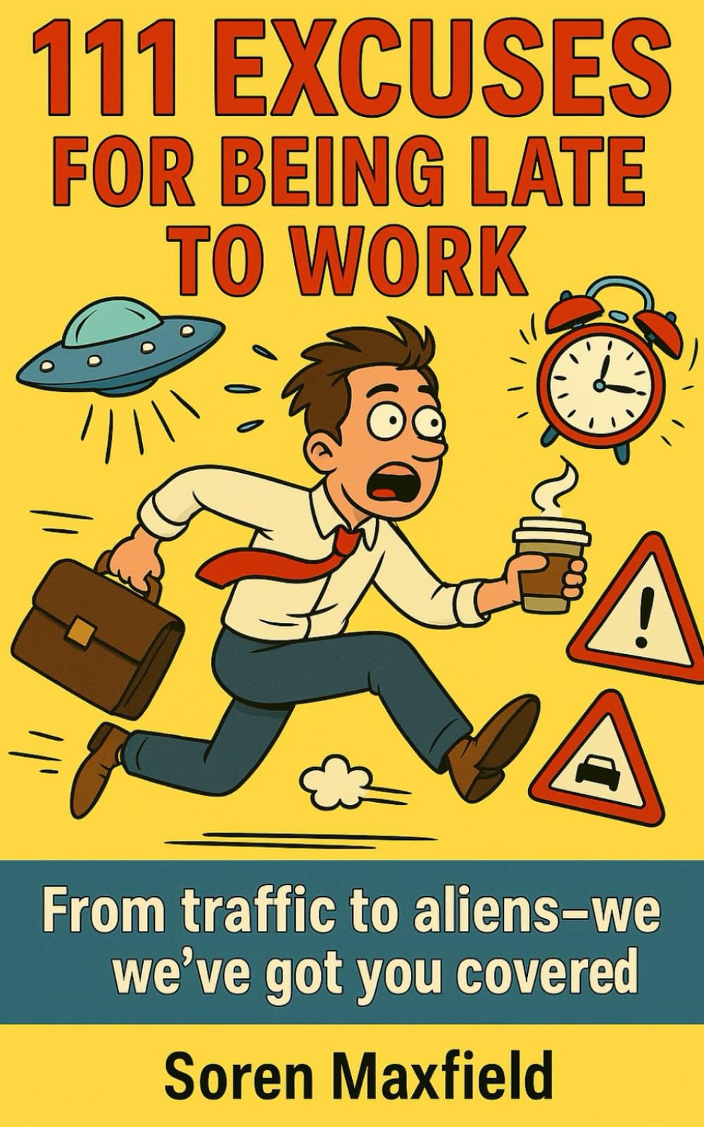 111 Excuses for Being Late to Work: From Coffee Spills to Alien Abductions—We’ve Got You Covered