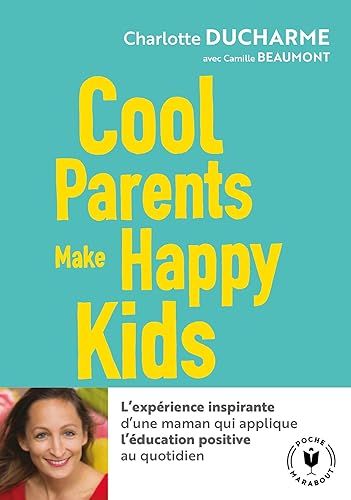 Cool parents make happy kids: Pour une éducation positive accessible à tous !