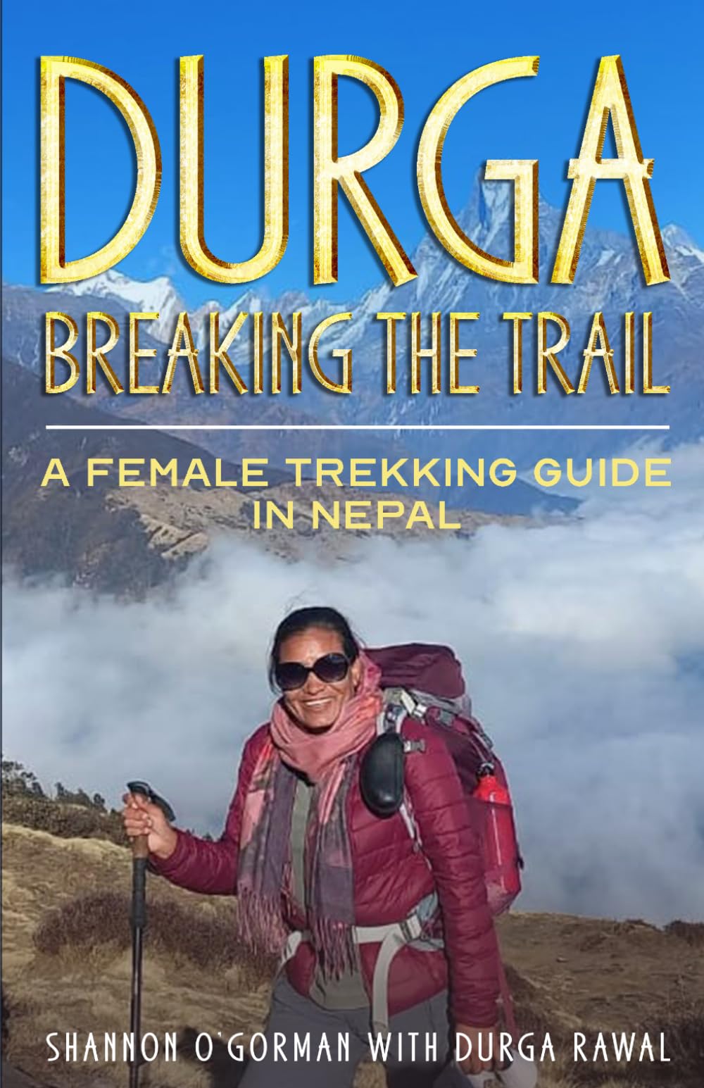 Durga: Breaking the Trail: A Female Trekking Guide in Nepal