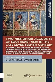 Two Missionary Accounts of Southeast Asia in the Late Seventeenth Century: A Translation and Critical Edition of Guy Tachard’s Relation de Voyage aux ... Histories in the Early Modern World)