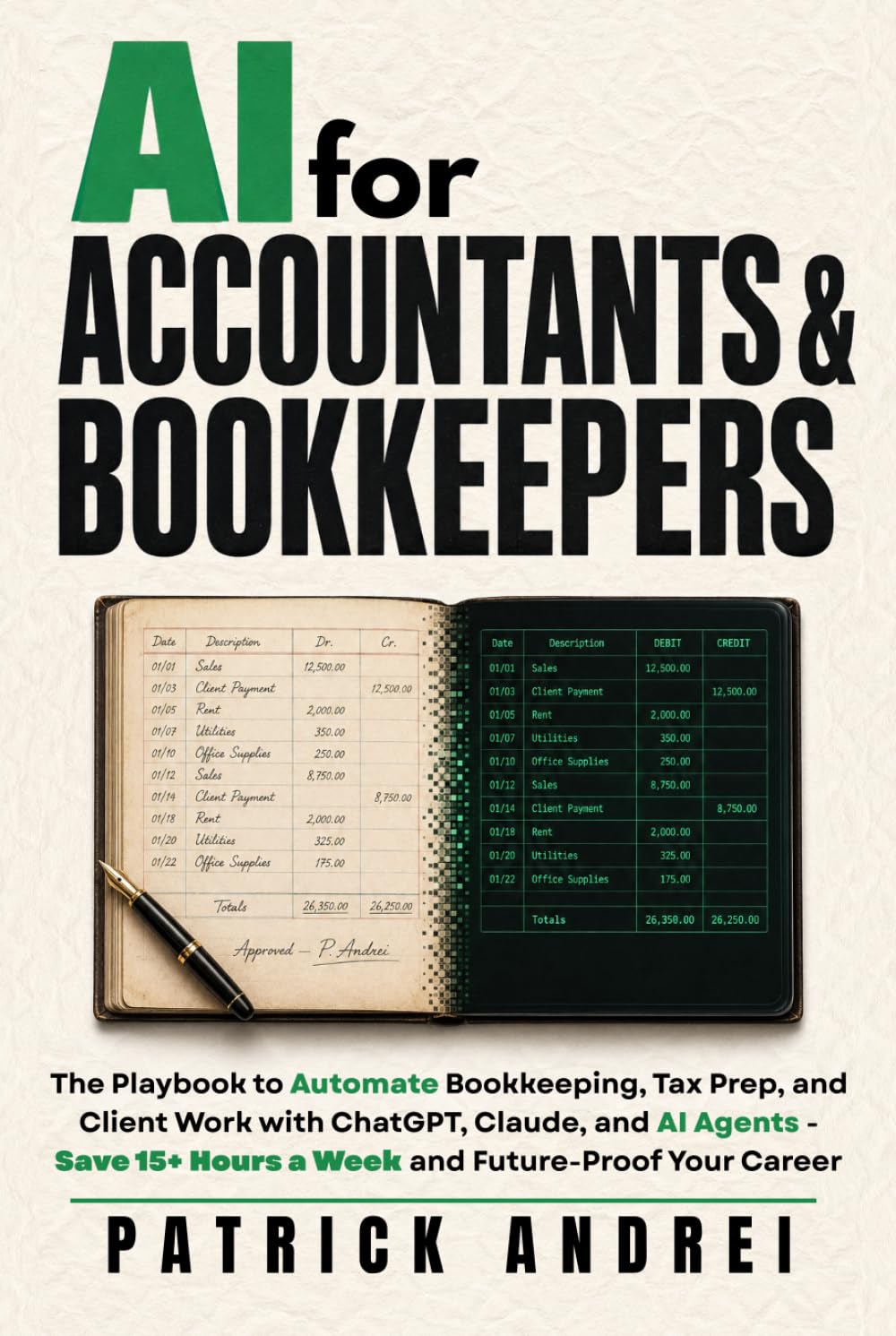 AI for Accountants & Bookkeepers: The Playbook to Automate Bookkeeping, Tax Prep, and Client Work with ChatGPT, Claude, and AI Agents - Save 15+ Hours a Week and Future-Proof Your Career