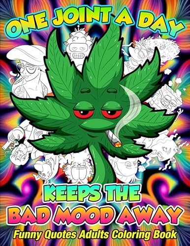Whimsical Stoner Quotes Coloring Book: On Joint A Day Keeps The Bad Mood Away - Trippy Cartoon Stoner Quotes Coloring Book For Adults, Stoner Gift For Men And Women