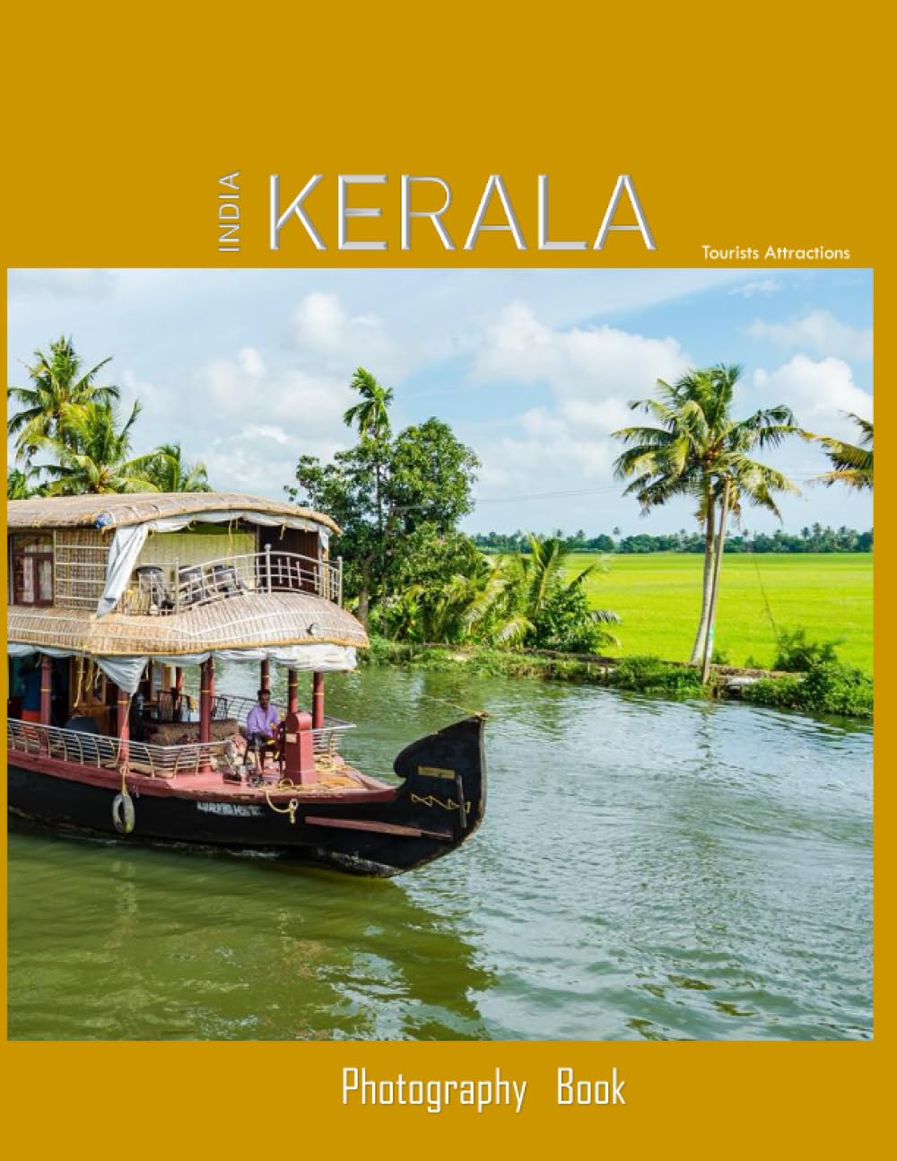 KERALA INDIA: A Mind-Blowing Tour of Kerala,India Photography Book: for People Of All Ages Who Love Tourism & Travel.....Relaxing & Meditation - Paperback.July 14,2023.