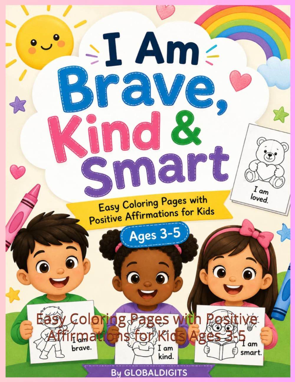 I Am Brave, Kind & Smart: Easy Coloring Pages with Positive Affirmations for Kids Ages 3-5