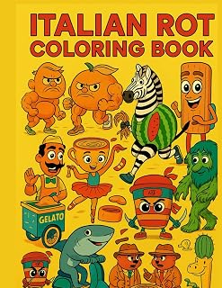 Italian Rot Coloring Book: Quirky Italian Food Monsters & Whimsical Characters for Kids & Adults – Fun, Creative Activity Pages: Original Art & Playful Italian Rot Scenes to Spark Imagination
