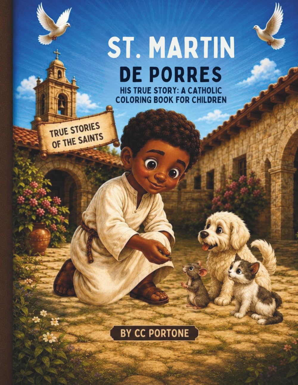 St. Martin de Porres: His True Story: A Catholic Coloring book for Children (True Stories of the Saints)