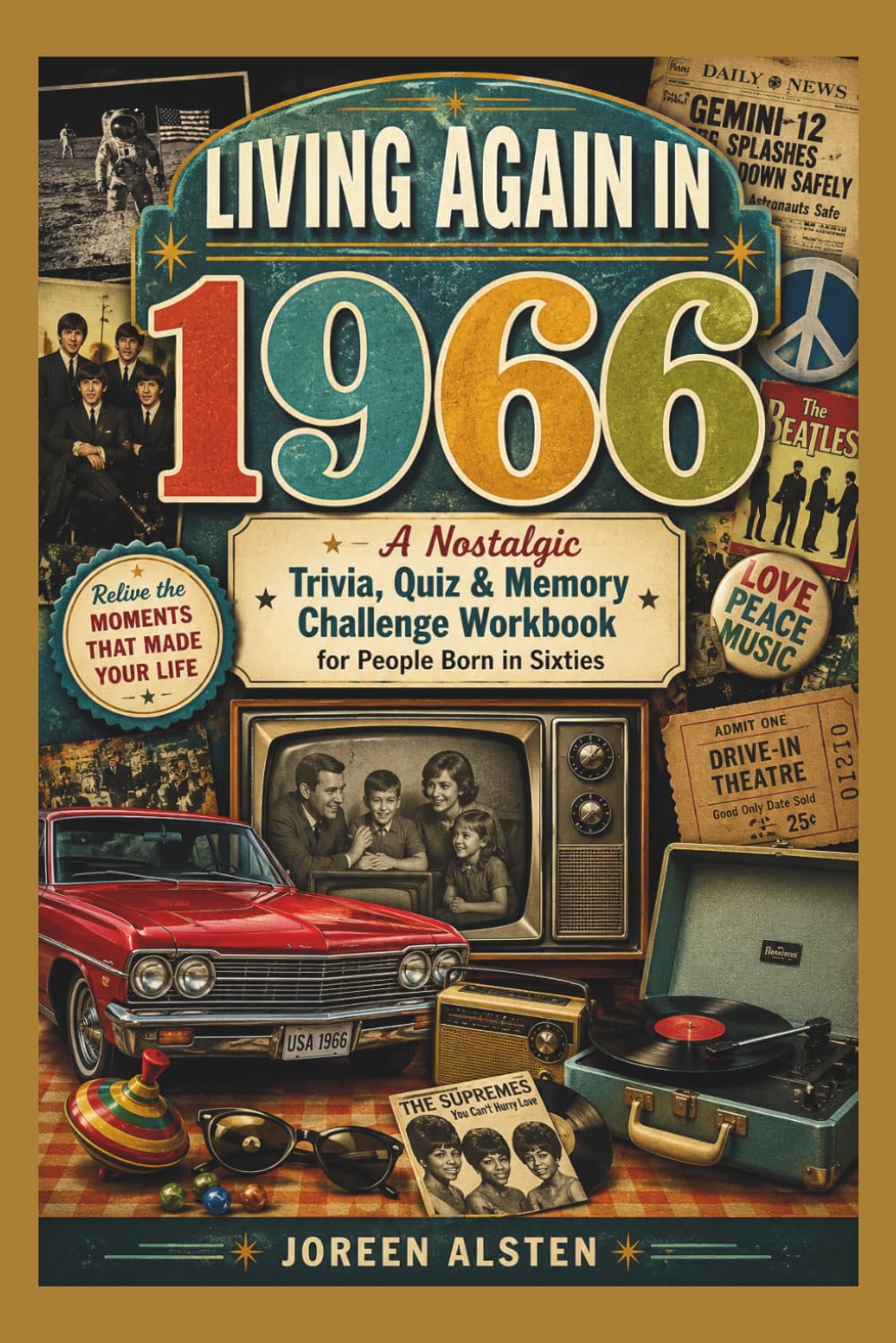 LIVING AGAIN IN 1966: A Nostalgic Trivia, Quiz & Memory Challenge Workbook for People Born in Sixties