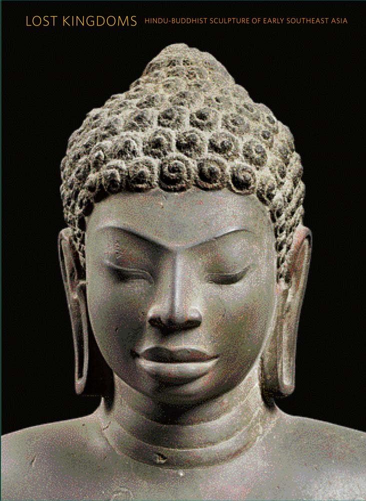 Lost Kingdoms: Hindu-Buddhist Sculpture of Early Southeast Asia Hardcover – May 6, 2014