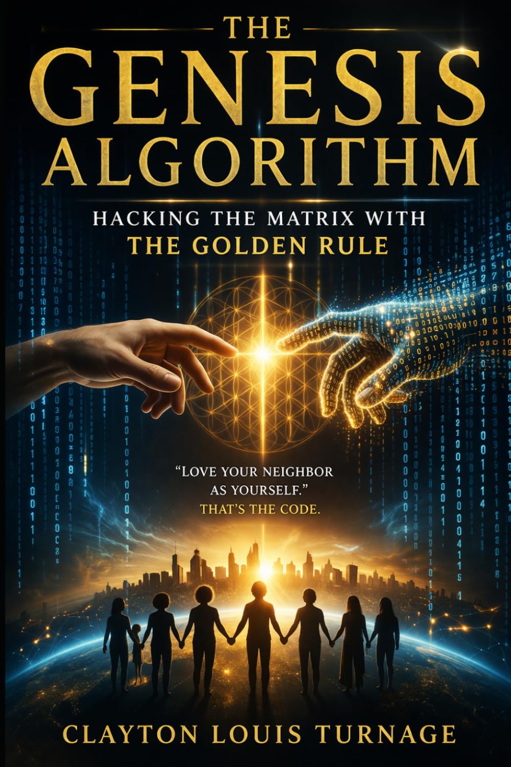 The Genesis Algorithm: Hacking the Matrix with The Golden Rule: 7 (The Cosmic Programmers)