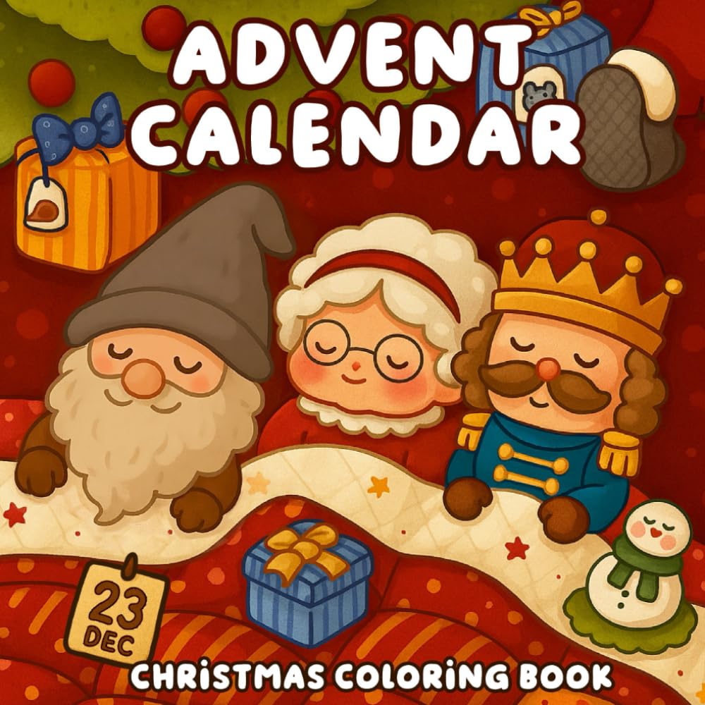 Advent Calendar Christmas Coloring Book: A Cozy Christmas Countdown Gift Filled with Wholesome Holiday Scenes and Daily Cheer