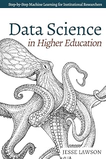 Data Science in Higher Education: A Step-by-Step Introduction to Machine Learning for Institutional Researchers
