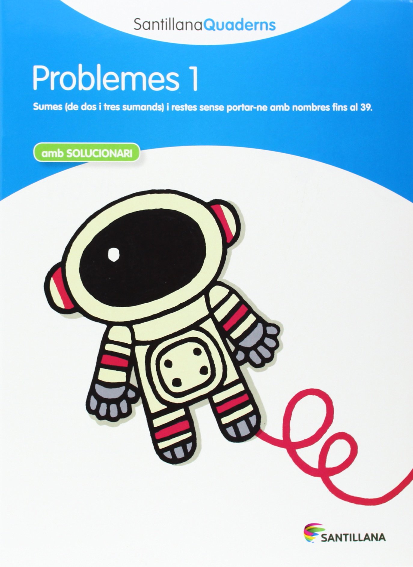 PROBLEMES 1 AMB SOLUCIONARI SANTILLANA QUADERNS