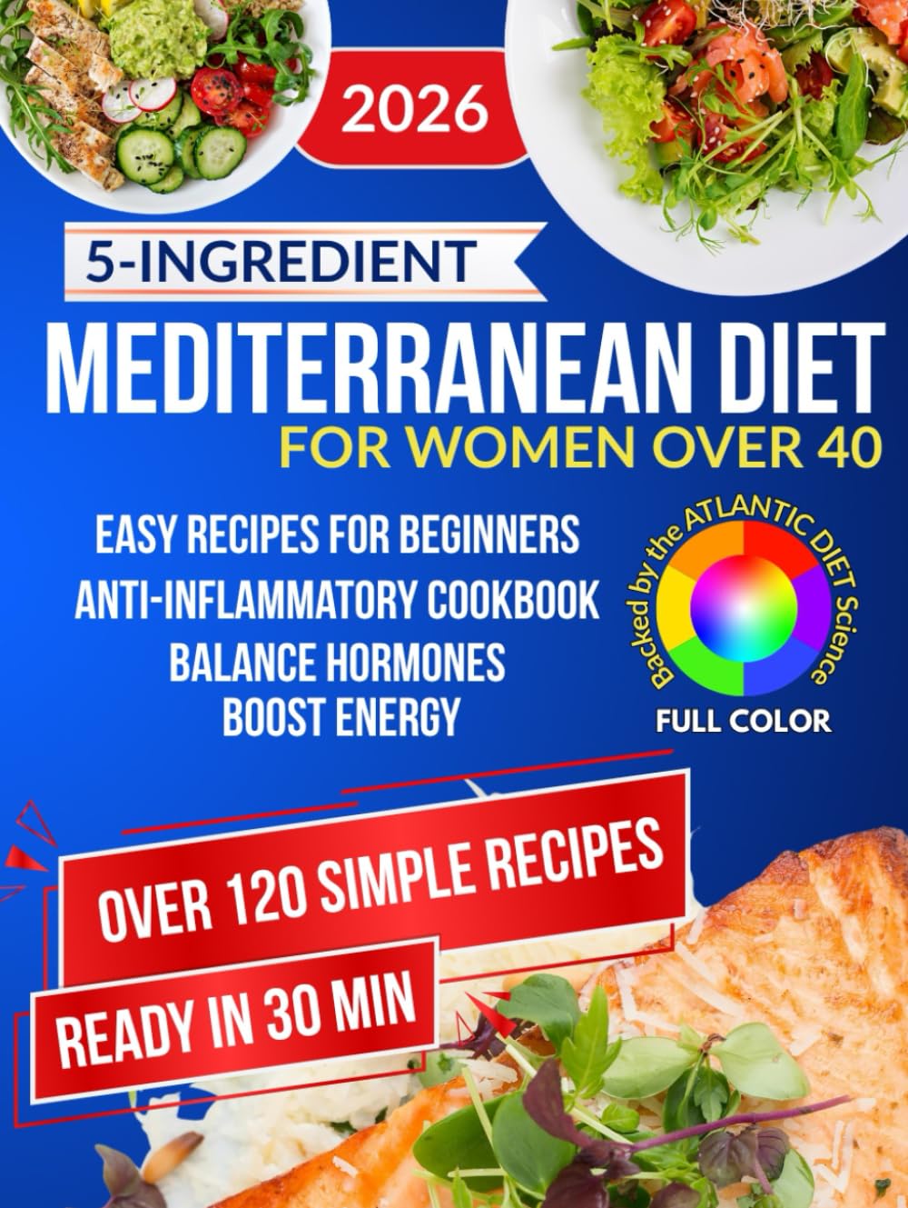 5-Ingredient Mediterranean Diet for Women Over 40: Anti-Inflammatory Cookbook to Reduce Inflammation, Balance Hormones & Boost Energy — Backed by Atlantic Diet Science | Easy & Full-Color Recipes f