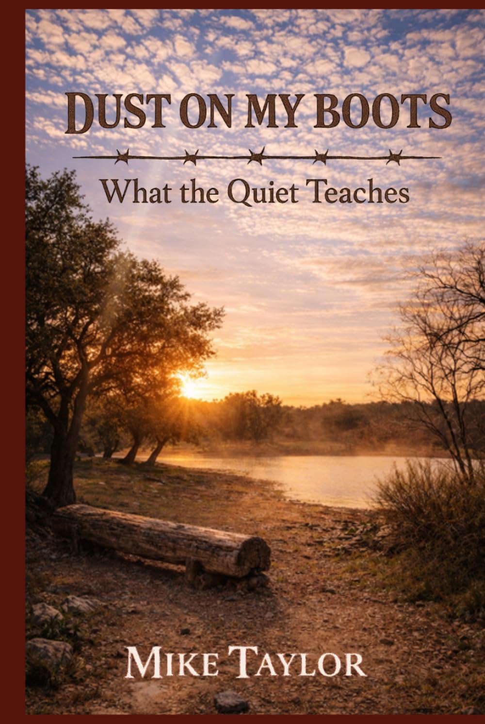 What the Quiet Teaches (Dust on My Boots)