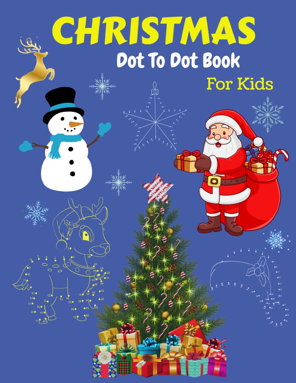 Christmas Dot To Dot Activity Book For Kids All Ages: Connect the Dots to Reveal Magical Christmas Pictures, Meet Santa, Sleighs, Reindeer, Penguins ... kids who love a fun brain-building activity.