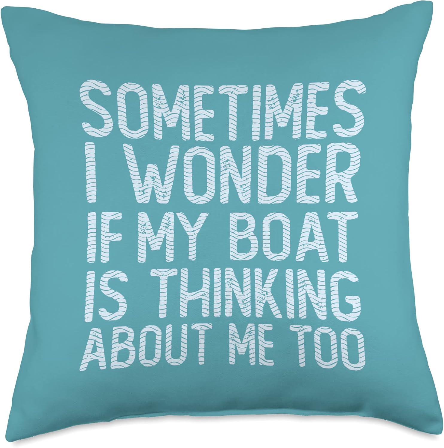 Funny Boating I Wonder If My Boat Is Thinking About Me Too Throw Pillow