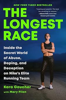 The Longest Race Inside the Secret World of Abuse, Doping, and Deception on Nikes Elite Running Team