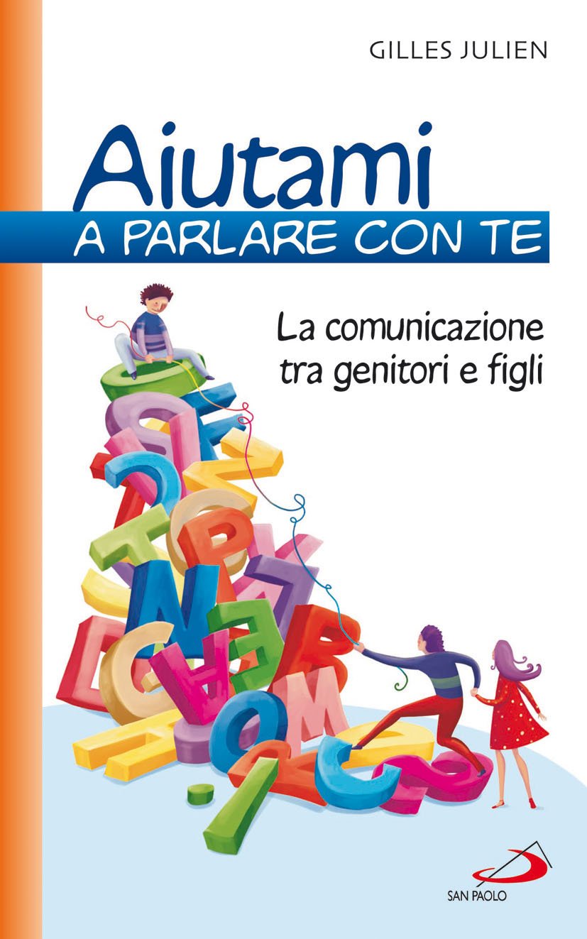 Aiutami A Parlare Con Te. La Comunicazione Tra Genitori E Figli - 4