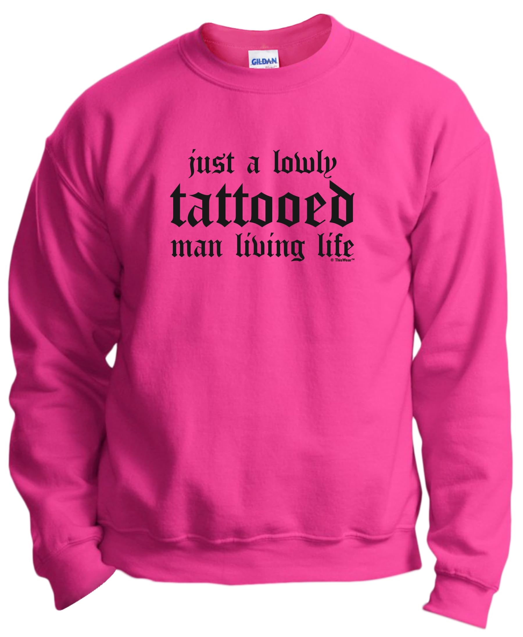 Tattoo Shirt For Tattoo Artists Just a Lowly Tattooed Man Living Life Crewneck Sweatshirt Small Heliconia