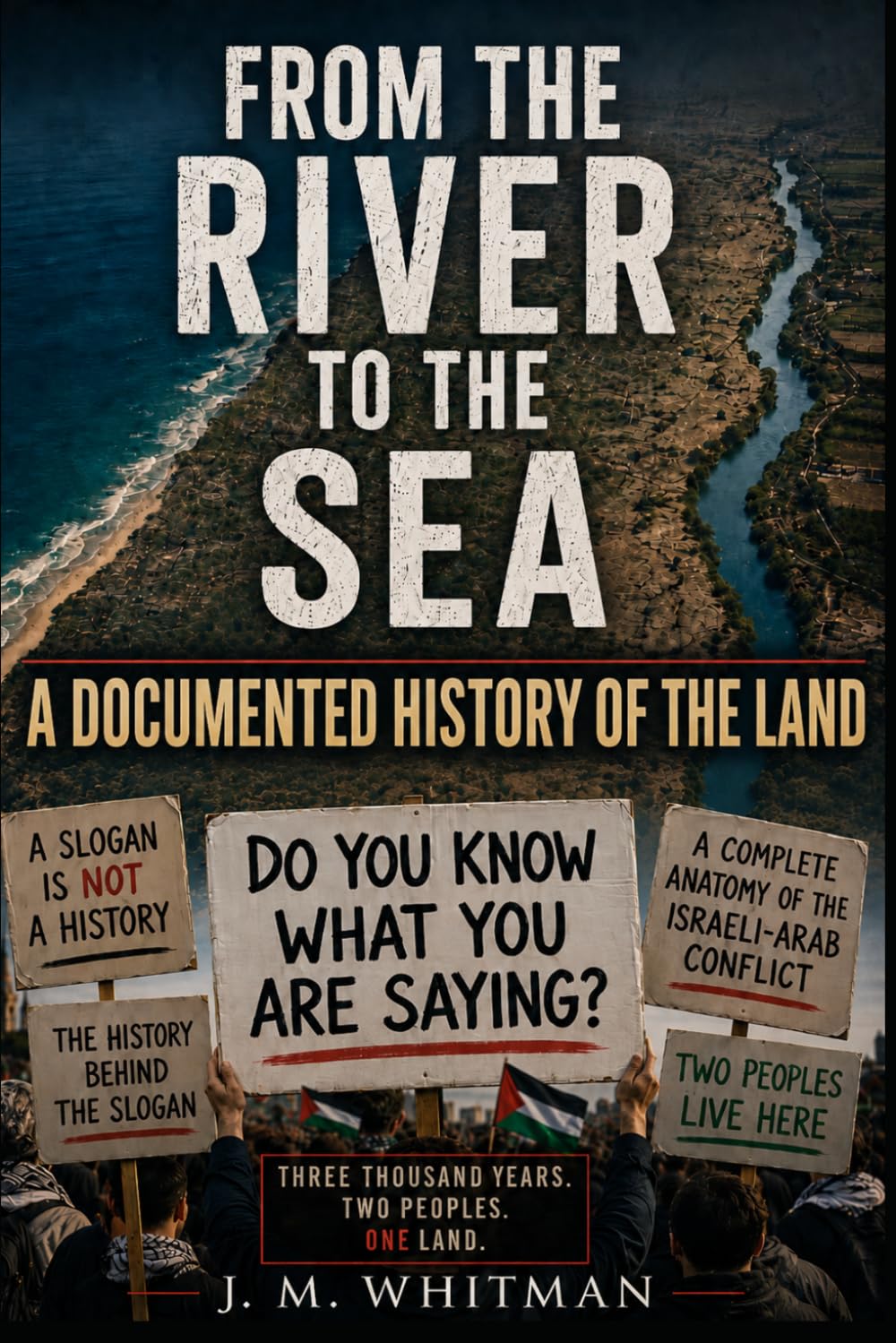 FROM THE RIVER TO THE SEA: A Documented History of the Land