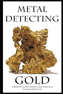 Metal Detecting Gold: A Beginner's Guide to Modern Gold Prospecting