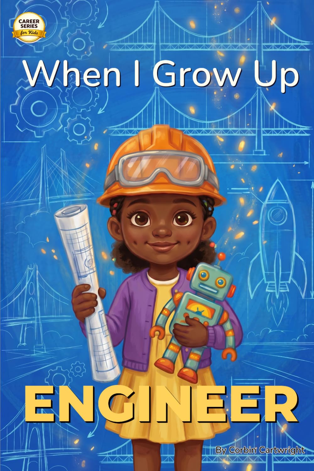 When I Grow Up, I Want to Be a Engineer: A Career Book for Kids Ages 4-7