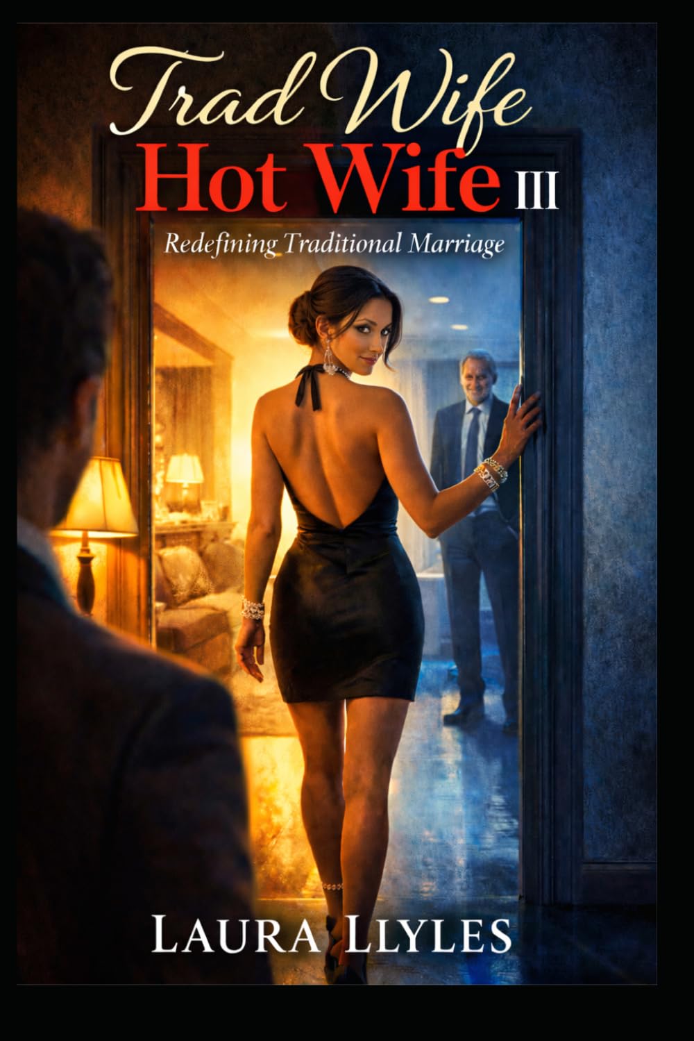 Trad Wife Hot Wife III: Redefining Traditional Marriage (The Tradwife Becomes a Hotwife)