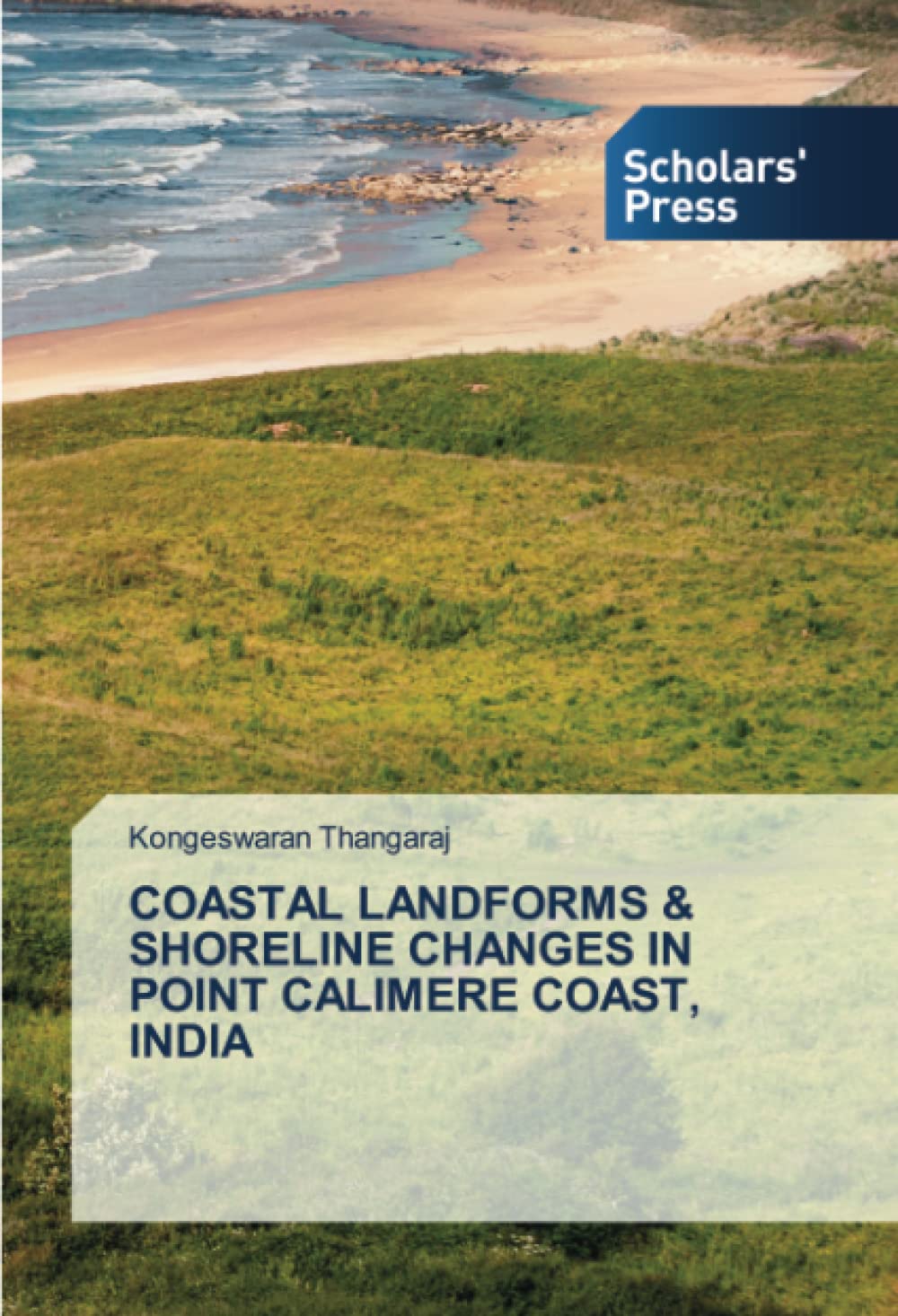 COASTAL LANDFORMS & SHORELINE CHANGES IN POINT CALIMERE COAST, INDIA THANGARAJ, KONGESWARAN