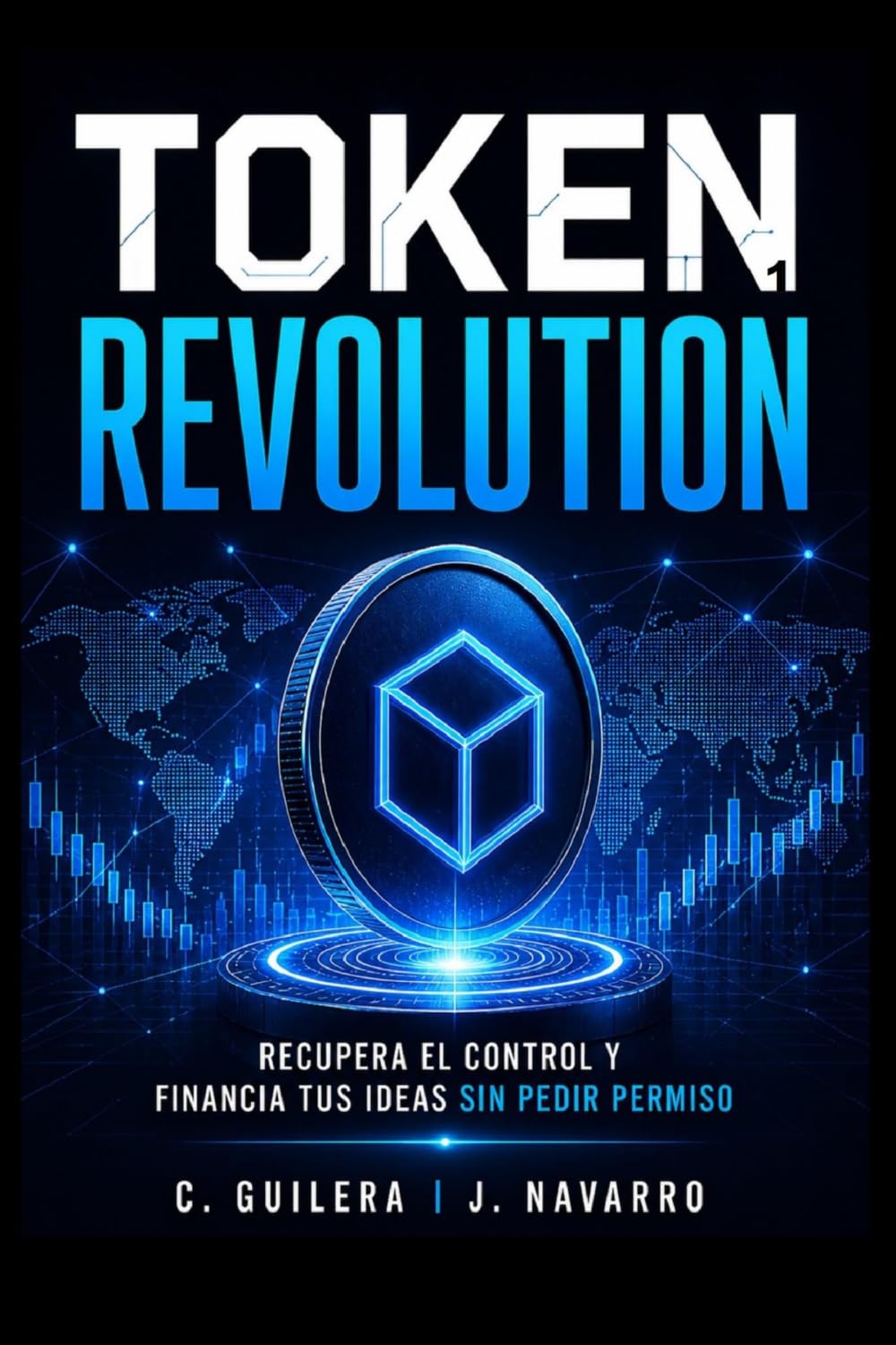 TOKEN REVOLUTION 1: RECUPERA EL CONTROL Y FINANCIA TUS IDEAS SIN PEDIR PERMISO