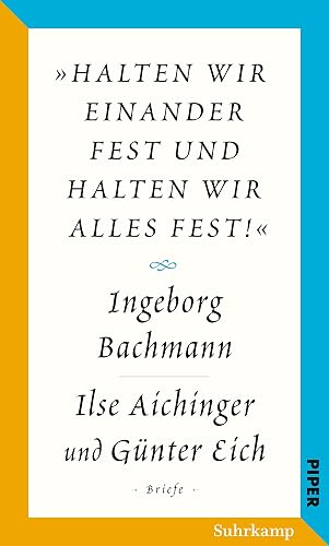 Salzburger Bachmann Edition: »halten wir einander fest und halten wir alles fest!«. Der Briefwechsel Ingeborg Bachmann – Ilse Aichinger und Günter Eich