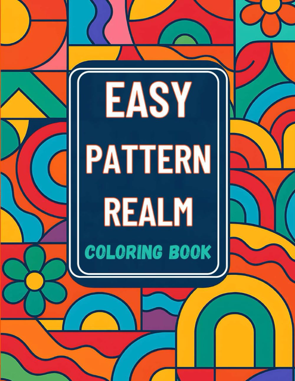 Easy Pattern Realm Coloring Book: Relaxing Abstract Patterns for Adults and Teens