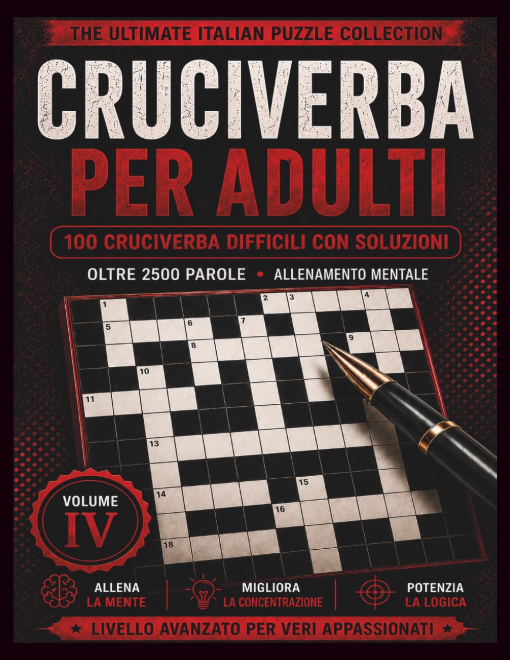 Cruciverba per Adulti: 100 Cruciverba Difficili con Soluzioni | Oltre 2500 Parole | Giochi di Parole per Adulti e Passatempo Mentale (The Ultimate Italian Puzzle Collection)