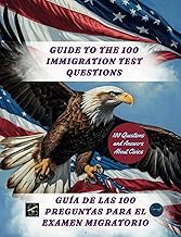 Guide to the 100 Immigration Test Questions: 100 Questions and Answers About Civics