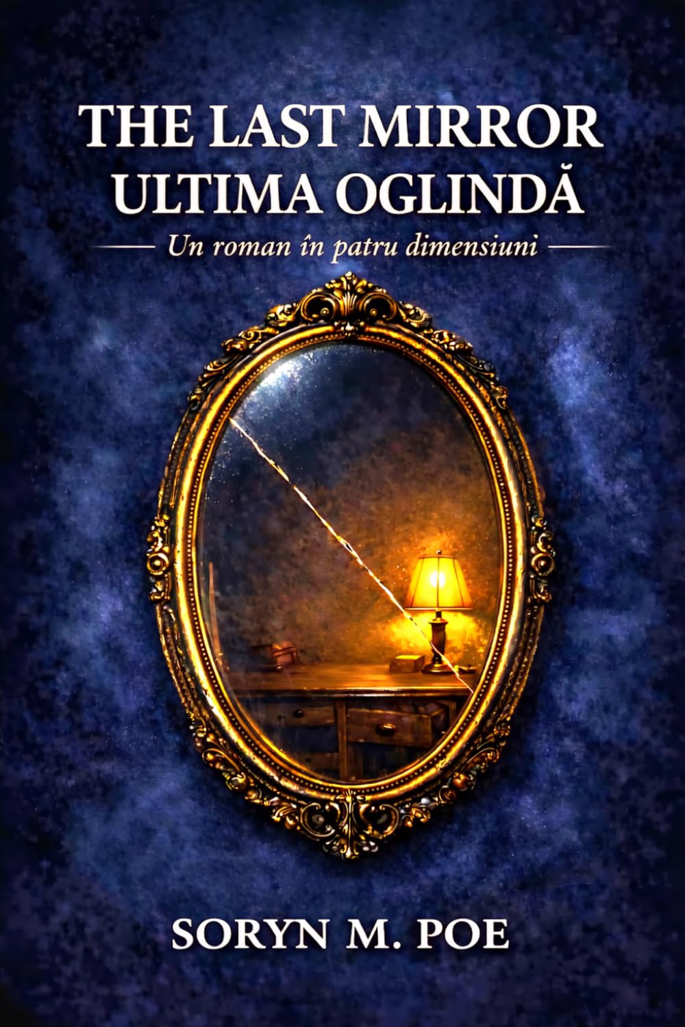 THE LAST MIRROR - ULTIMA OGLINDĂ: Un roman în patru dimensiuni