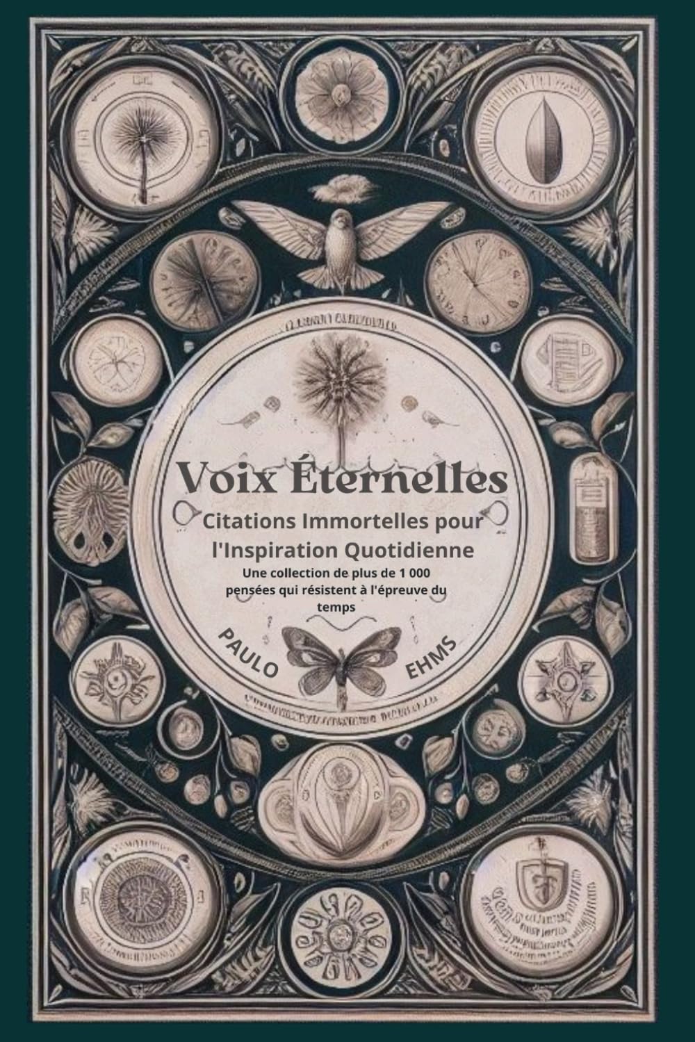Voix Éternelles: Citations Immortelles pour l'Inspiration Quotidienne: Une collection de plus de 1 000 pensées qui résistent à l'épreuve du temps