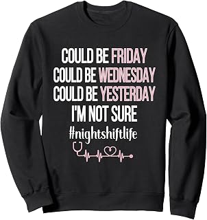 Night Shift Life Nursing Week Funny Night Shift Nurse Sweatshirt