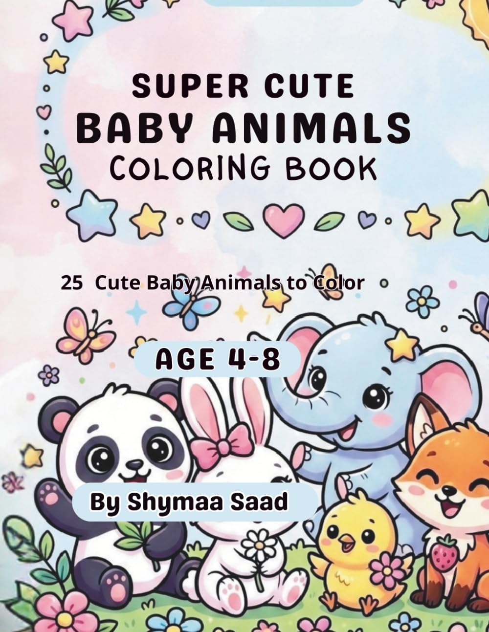 Super Cute Baby Animals Coloring Book: 25 Cute Baby Animals | Ages 4-8 | Fun & Easy Coloring Pages