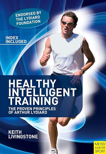 Healthy Intelligent Training: The Proven Principles of Arthur Lydiard