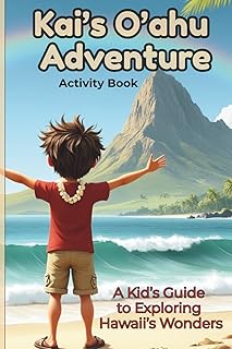 Kai's O'ahu Adventure: A Kid’s Guide to Exploring Hawaii’s Wonders | Discover Beaches, Wildlife, Hawaiian Culture & Fun in This Travel Guide for Kids