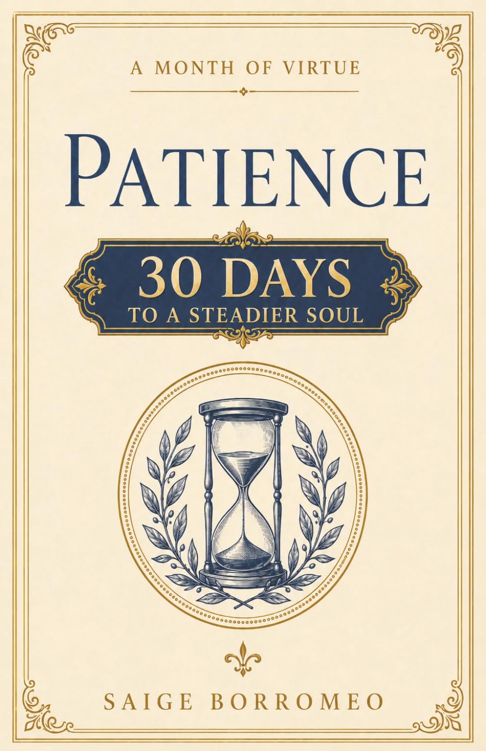 A Month of Virtue: Patience: 30 Days to a Steadier Soul: 1