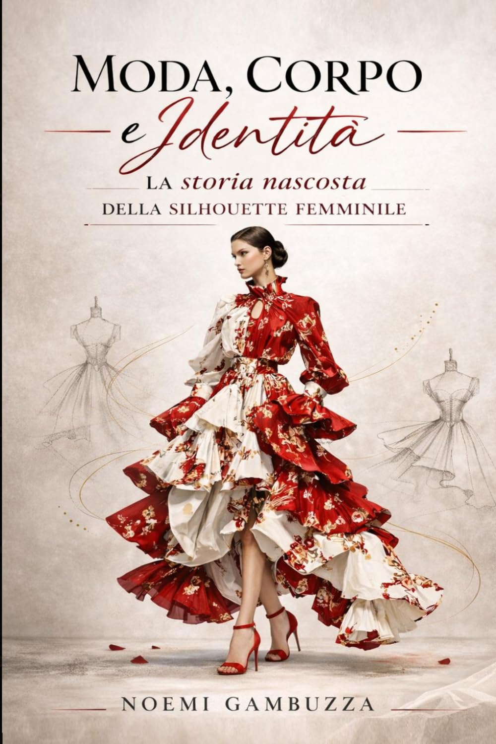 Moda, Corpo e Identità: La storia nascosta della silhouette femminile