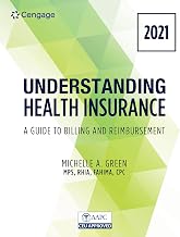 Understanding Health Insurance: A Guide to Billing and Reimbursement - 2021 Edition