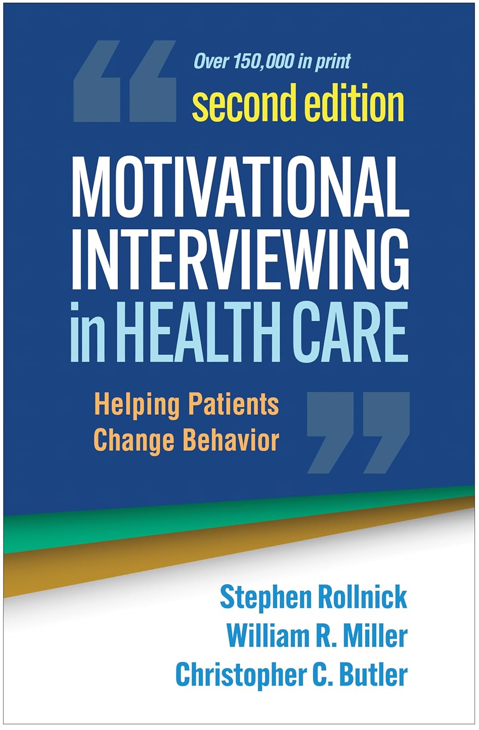 Motivational Interviewing in Health Care: Helping Patients Change Behavior (Applications of Motivational Interviewing Series)      Second Edition