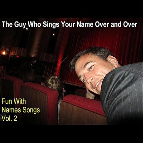 Fun With Names Songs Vol 2 By The Guy Who Sings Your Name Over And